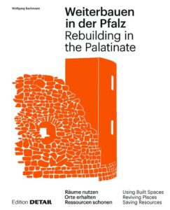 Read more about the article Neuerscheinung 04/2022: „Weiterbauen in der Pfalz – Substanz erhalten – Ressourcen schonen – Ortskerne beleben“, DETAIL